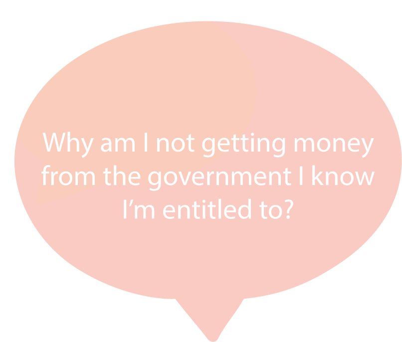 Why am I not getting money from the government I know I'm entitled to?
